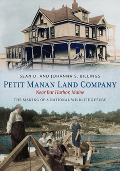 Paperback Petit Manan Land Company Near Bar Harbor, Maine: The Making of a National Wildlife Refuge Book