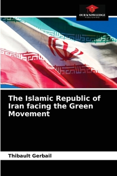 Paperback The Islamic Republic of Iran facing the Green Movement Book