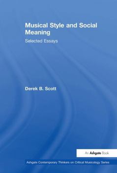 Musical Style and Social Meaning: Selected Essays (Ashgate Contemporary Thinkers on Critical Musicology Series)