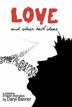 Paperback Love and Other Bad Ideas: A Collection of Seven Short Plays Book