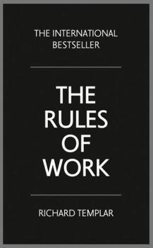 The Rules of Work - Book  of the Rules by Richard Templar