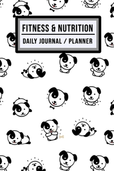Fitness and Nutrition Journal / Planner: Puppy Fitness & Nutrition Planner / Journal | Track your Exercise and Meals Daily | 100 Days (6x9)
