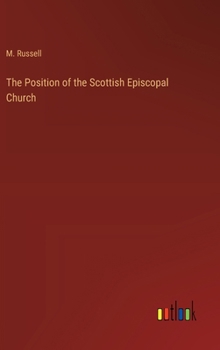 Hardcover The Position of the Scottish Episcopal Church Book