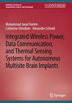 Hardcover Integrated Wireless Power, Data Communication, and Thermal Sensing Systems for Autonomous Multisite Brain Implants Book