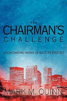 Paperback The Chairman's Challenge: A Continuing Novel of Big City Politics Book