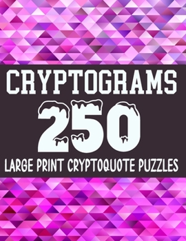 Paperback Cryptograms: 250 Large Print Cryptoquote Puzzles, 10 Different Categories (25 Puzzles in each Category), Perfect Cryptograms To Kee [Large Print] Book