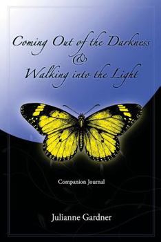 Coming Out of the Darkness & Walking Into the Light: Companion Journal