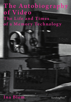 Paperback The Autobiography of Video: The Life and Times of a Memory Technology Book