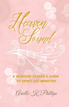 Paperback Heaven Sound: A Worship Leader's Guide to Spirit-Led Ministry Book