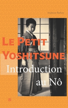 Paperback Le Petit Yoshitsune: Introduction au Nô [French] Book