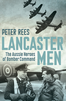 Paperback Lancaster Men: The Aussie Heroes of Bomber Command Book
