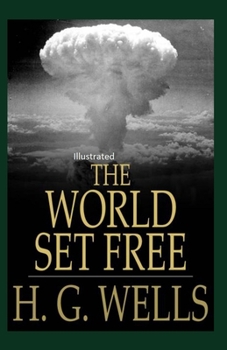 Paperback The World Set Free Illustrated Book