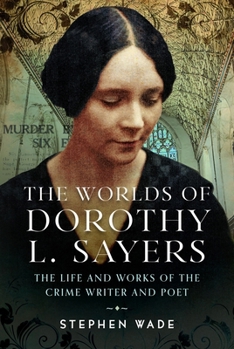 Hardcover The Worlds of Dorothy L. Sayers: The Life and Works of the Crime Writer and Poet Book