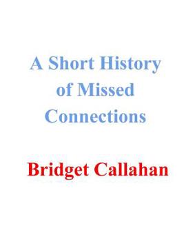 Paperback A Short History of Missed Connections Book