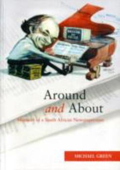 Paperback Around and About: Memoirs of a South African Newspaperman Book