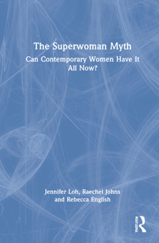 Hardcover The Superwoman Myth: Can Contemporary Women Have It All Now? Book
