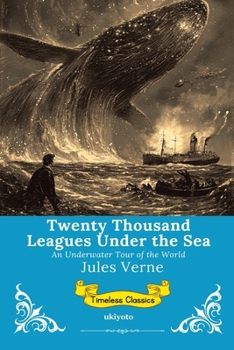 Twenty Thousand Leagues Under the Sea Timeless Classics
