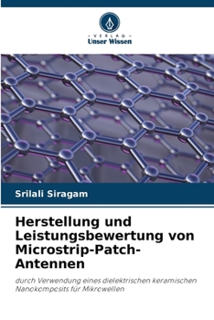 Herstellung und Leistungsbewertung von Microstrip-Patch-Antennen: durch Verwendung eines dielektrischen keramischen Nanokomposits für Mikrowellen