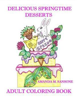 Paperback Delicious Springtime Desserts: Adult Coloring Book