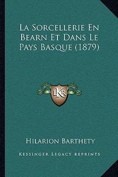 Paperback La Sorcellerie En Bearn Et Dans Le Pays Basque (1879) [French] Book