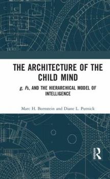 Hardcover The Architecture of the Child Mind: G, Fs, and the Hierarchical Model of Intelligence Book