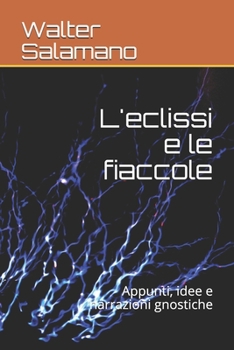 Paperback L'eclissi e le fiaccole: Appunti, idee e narrazioni gnostiche [Italian] Book