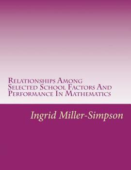 Paperback Relationships Among Selected School Factors And Performance In Mathematics Book