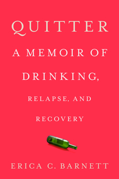 Hardcover Quitter: A Memoir of Drinking, Relapse, and Recovery Book