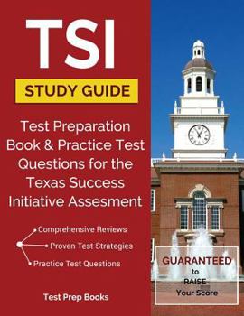 Paperback TSI Study Guide: Test Preparation Book & Practice Test Questions for the Texas Success Initiative Assessment Book