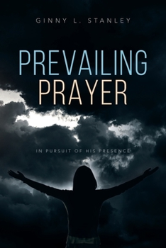 Paperback Prevailing Prayer: In Pursuit of His Presence Book