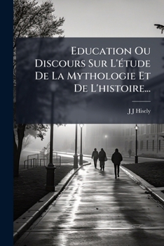 Paperback Education Ou Discours Sur L'étude De La Mythologie Et De L'histoire... [French] Book