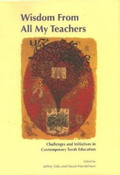 Hardcover Wisdom from All My Teachers: Challenges and Initiatives in Comtemporary Torah Education Book