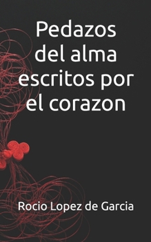 Paperback Pedazos del alma escritos por el corazon [Spanish] Book