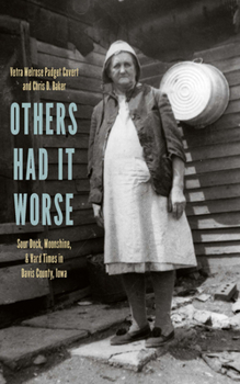 Paperback Others Had It Worse: Sour Dock, Moonshine, and Hard Times in Davis County, Iowa Book