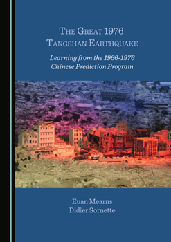 Hardcover The Great 1976 Tangshan Earthquake: Learning from the 1966-1976 Chinese Prediction Program Book