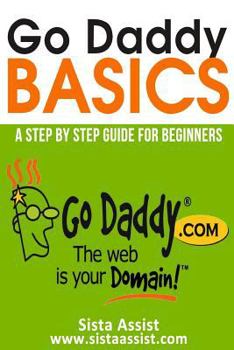 Paperback Go Daddy Basics: A Step by Step Guide for Beginners Book