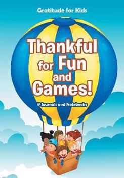 Paperback Thankful for Fun and Games! / Gratitude for Kids Book