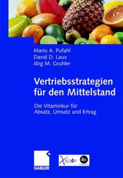 Hardcover Vertriebsstrategien Für Den Mittelstand: Die Vitaminkur Für Absatz, Umsatz Und Ertrag [German] Book