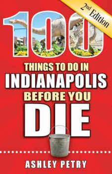 100 things to do in Indianapolis before you die