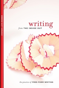 Paperback Writing from the Inside Out: The Practice of Free-Form Writing Book