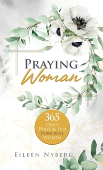Hardcover Praying Woman: 365 Daily Prayers for Powerful Women Book