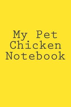 Paperback My Pet Chicken Notebook Book