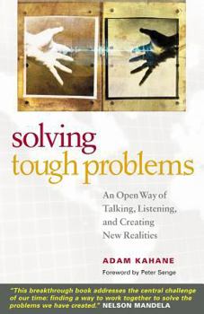 Hardcover Solving Tough Problems: An Open Way of Talking, Listening, and Creating New Realities Book