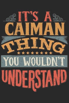 It's A Caiman Thing You Wouldn't Understand: Gift For Caiman Lover 6x9 Planner Journal