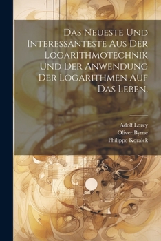 Paperback Das Neueste und Interessanteste aus der Logarithmotechnik und der Anwendung der Logarithmen auf das Leben. [German] Book