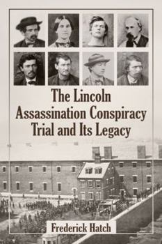 Paperback The Lincoln Assassination Conspiracy Trial and Its Legacy Book