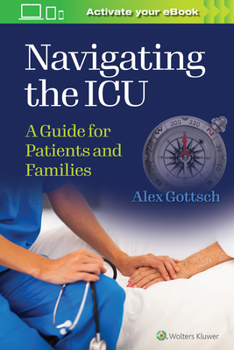 Paperback Navigating the ICU: A Guide for Patients and Families Book