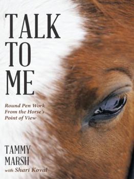 Hardcover Talk to Me: Round Pen Work from the Horse's Point of View Book