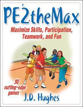 Paperback Pe2themax: Maximize Skills, Participation, Teamwork and Fun Book