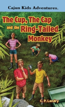 Cajun Kids Adventures- Volume Three: The Cup, the Cap and the Ring-tailed Monkey - Book #3 of the Cajun Kids Adventures